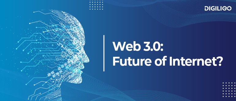 The Future of the Internet – Web 3.0 and Beyond